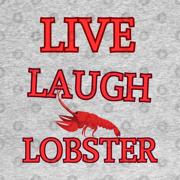 Live Laugh Lobster by BukovskyART